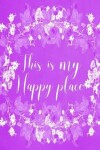 Book cover for Pastel Chalkboard Journal - This Is My Happy Place (Purple)