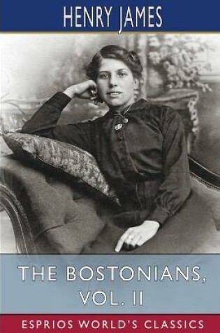 Cover of The Bostonians, Vol. II (Esprios Classics)