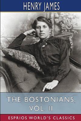 Book cover for The Bostonians, Vol. II (Esprios Classics)