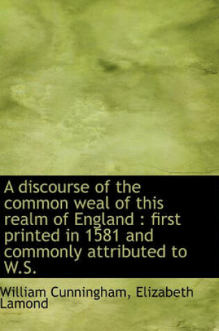 Cover of A Discourse of the Common Weal of This Realm of England