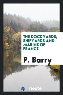 Book cover for The Dockyards, Shipyards and Marine of France