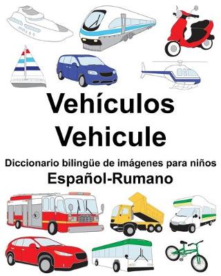 Book cover for Español-Rumano Vehículos/Vehicule Diccionario bilingüe de imágenes para niños