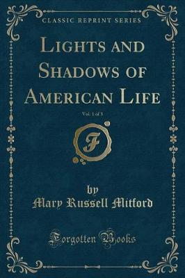 Book cover for Lights and Shadows of American Life, Vol. 1 of 3 (Classic Reprint)