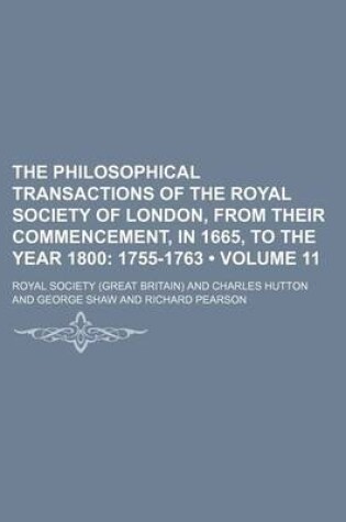 Cover of The Philosophical Transactions of the Royal Society of London, from Their Commencement, in 1665, to the Year 1800 (Volume 11); 1755-1763