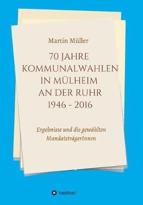 Book cover for 70 Jahre Kommunalwahlen in Mulheim an der Ruhr 1946-2016