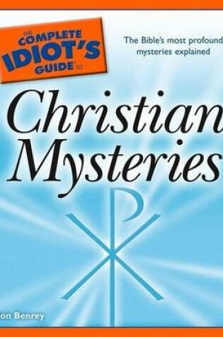 Cover of The Complete Idiot's Guide to Christian Mysteries