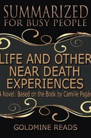 Cover of Life and Other Near Death Experiences - Summarized for Busy People: A Novel: Based on the Book by Camille Pagán