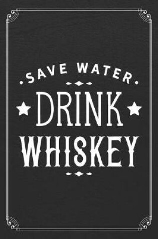 Cover of Save Water Drink Whiskey