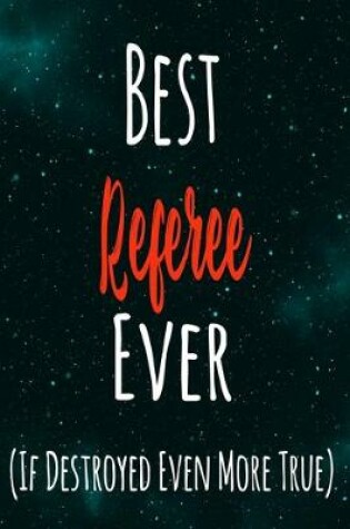 Cover of Best Referee Ever (If Destroyed Even More True)