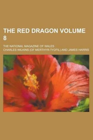 Cover of The Red Dragon; The National Magazine of Wales Volume 8