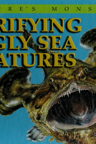 Cover of Terrifying & Ugly Sea Creatures
