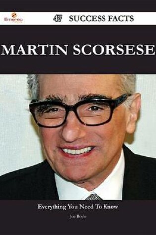 Cover of Martin Scorsese 47 Success Facts - Everything You Need to Know about Martin Scorsese