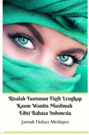 Cover of Risalah Tuntunan Fiqih Lengkap Kaum Wanita Muslimah Edisi Bahasa Indonesia