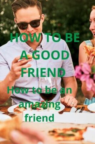 Cover of How to Be a Good Friend