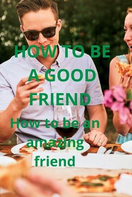 Book cover for How to Be a Good Friend