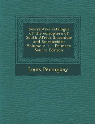 Book cover for Descriptive Catalogue of the Coleoptera of South Africa (Lucanidae and Scarabaeidae) Volume V. 1 - Primary Source Edition
