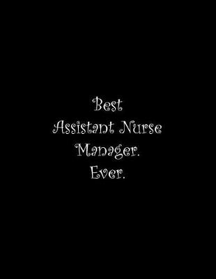 Cover of Best Assistant Nurse Manager. Ever