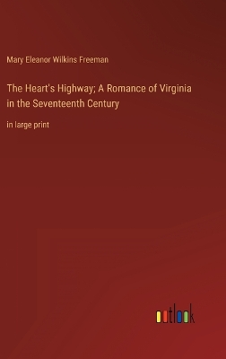 Book cover for The Heart's Highway; A Romance of Virginia in the Seventeenth Century