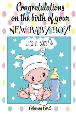 Book cover for CONGRATULATIONS on the birth of your NEW BABY BOY! (Coloring Card)