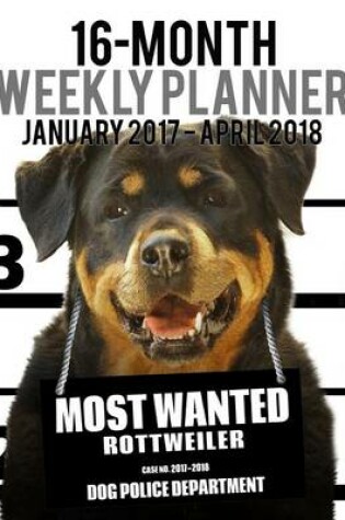 Cover of 2017-2018 Weekly Planner - Most Wanted Rottweiler