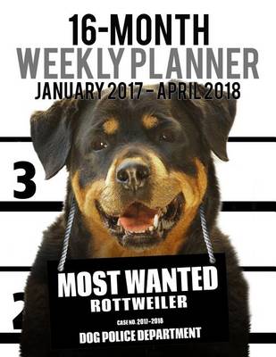 Cover of 2017-2018 Weekly Planner - Most Wanted Rottweiler