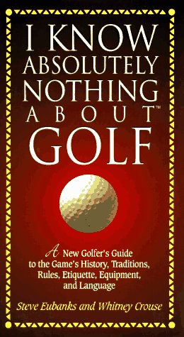 Book cover for I Know Absolutely Nothing About Golf