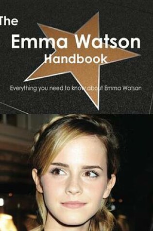 Cover of The Emma Watson Handbook - Everything You Need to Know about Emma Watson