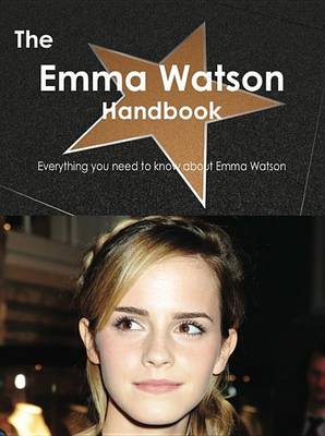 Book cover for The Emma Watson Handbook - Everything You Need to Know about Emma Watson