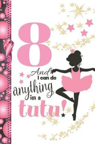 Cover of 8 And I Can Do Anything In A Tutu