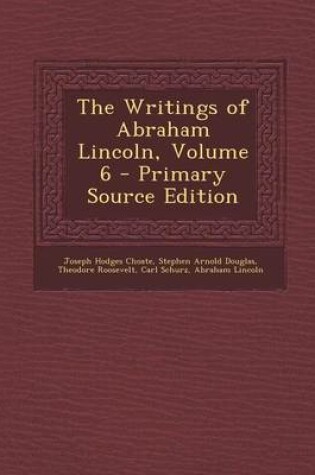 Cover of The Writings of Abraham Lincoln, Volume 6 - Primary Source Edition