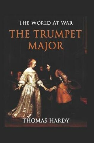 Cover of The Trumpet-Major by Thomas Hardy - illustrated and annotation edition -