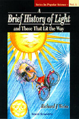 Cover of Brief History Of Light And Those That Lit The Way, A