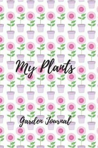 Cover of My Plants- Garden Journal