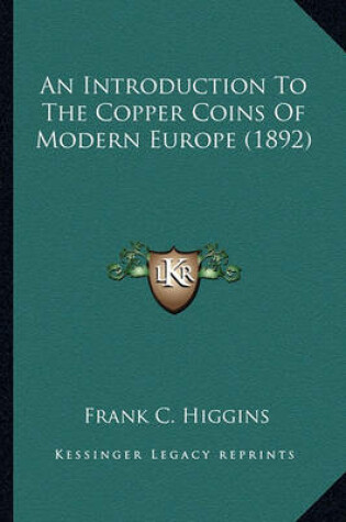 Cover of An Introduction to the Copper Coins of Modern Europe (1892) an Introduction to the Copper Coins of Modern Europe (1892)