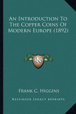 Book cover for An Introduction to the Copper Coins of Modern Europe (1892) an Introduction to the Copper Coins of Modern Europe (1892)