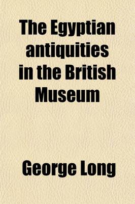 Book cover for The Egyptian Antiquities in the British Museum (Volume 1)