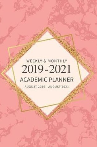 Cover of Weekly & Monthly 2019 - 2021 Academic Planner August 2019 - August 2021