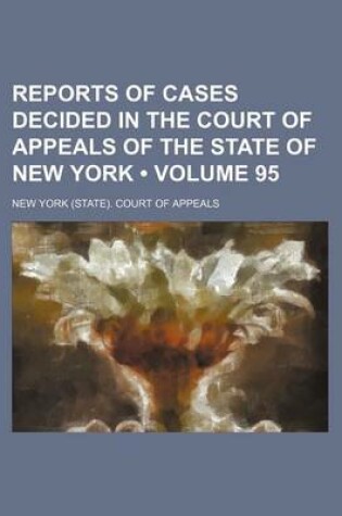 Cover of Reports of Cases Decided in the Court of Appeals of the State of New York (Volume 95)