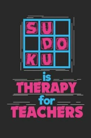 Cover of Sudoku is Therapy For Teachers