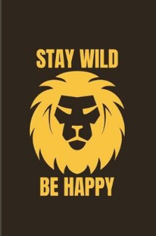 Cover of Stay Wild Be Happy