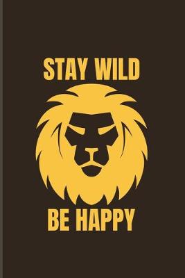 Book cover for Stay Wild Be Happy