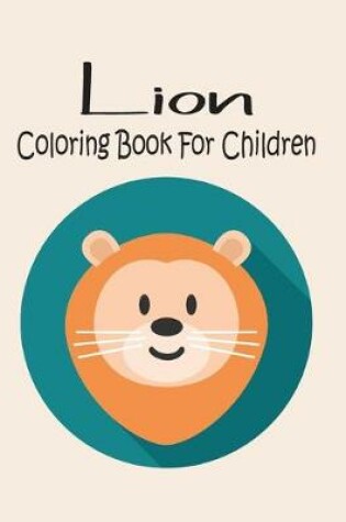 Cover of Lion Coloring Book For Children