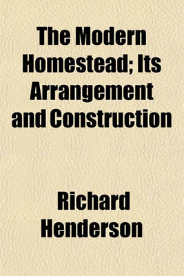 Book cover for The Modern Homestead; Its Arrangement and Construction