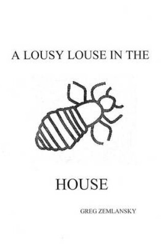 Cover of A Lousy Louse In The House