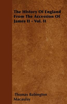 Book cover for The History Of England From The Accession Of James II - Vol. II