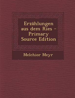 Book cover for Erzahlungen Aus Dem Ries - Primary Source Edition