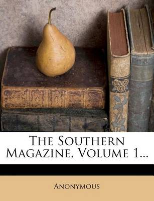 Book cover for The Southern Magazine, Volume 1...