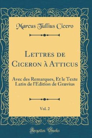 Cover of Lettres de Ciceron À Atticus, Vol. 2