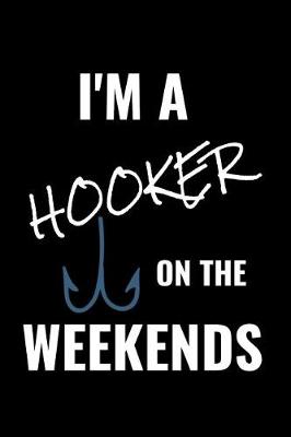Book cover for I'm a Hooker on the Weekends