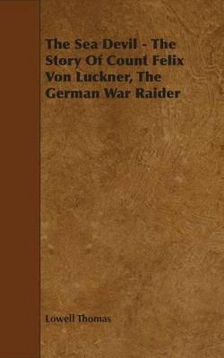 Book cover for The Sea Devil - The Story of Count Felix Von Luckner, the German War Raider